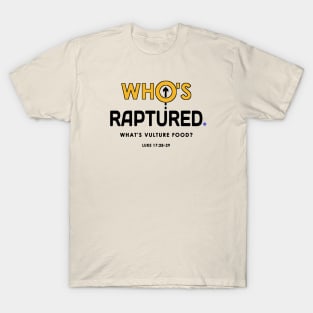 Who's Raptured and What's Vulture Food? T-Shirt